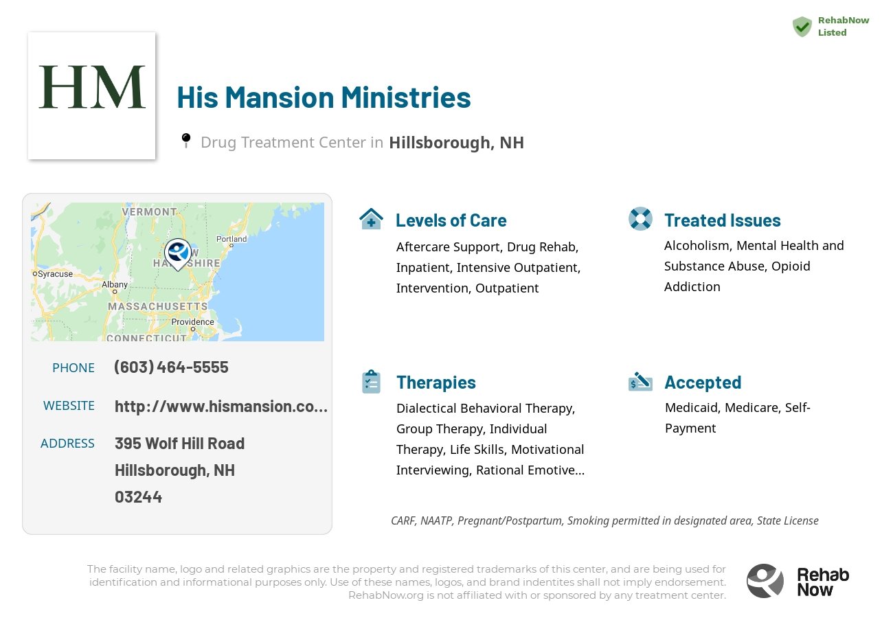 Helpful reference information for His Mansion Ministries, a drug treatment center in New Hampshire located at: 395 395 Wolf Hill Road, Hillsborough, NH 3244, including phone numbers, official website, and more. Listed briefly is an overview of Levels of Care, Therapies Offered, Issues Treated, and accepted forms of Payment Methods.