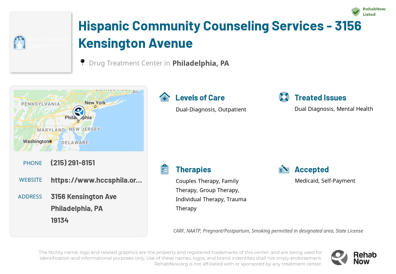 Helpful reference information for Hispanic Community Counseling Services - 3156 Kensington Avenue, a drug treatment center in Pennsylvania located at: 3156 Kensington Ave, Philadelphia, PA 19134, including phone numbers, official website, and more. Listed briefly is an overview of Levels of Care, Therapies Offered, Issues Treated, and accepted forms of Payment Methods.
