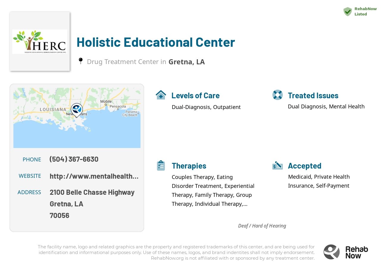 Helpful reference information for Holistic Educational Center, a drug treatment center in Louisiana located at: 2100 2100 Belle Chasse Highway, Gretna, LA 70056, including phone numbers, official website, and more. Listed briefly is an overview of Levels of Care, Therapies Offered, Issues Treated, and accepted forms of Payment Methods.