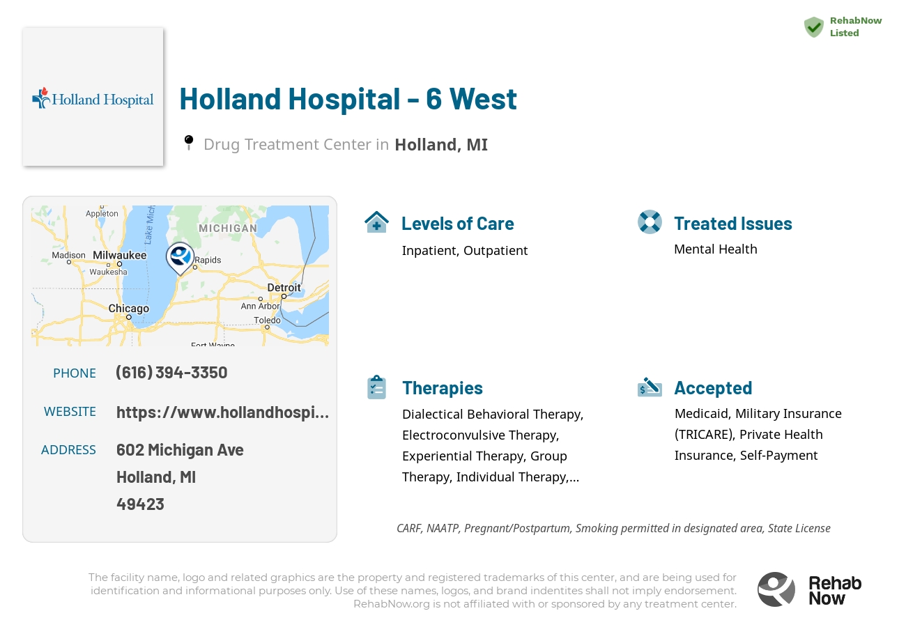 Helpful reference information for Holland Hospital - 6 West, a drug treatment center in Michigan located at: 602 Michigan Ave, Holland, MI 49423, including phone numbers, official website, and more. Listed briefly is an overview of Levels of Care, Therapies Offered, Issues Treated, and accepted forms of Payment Methods.