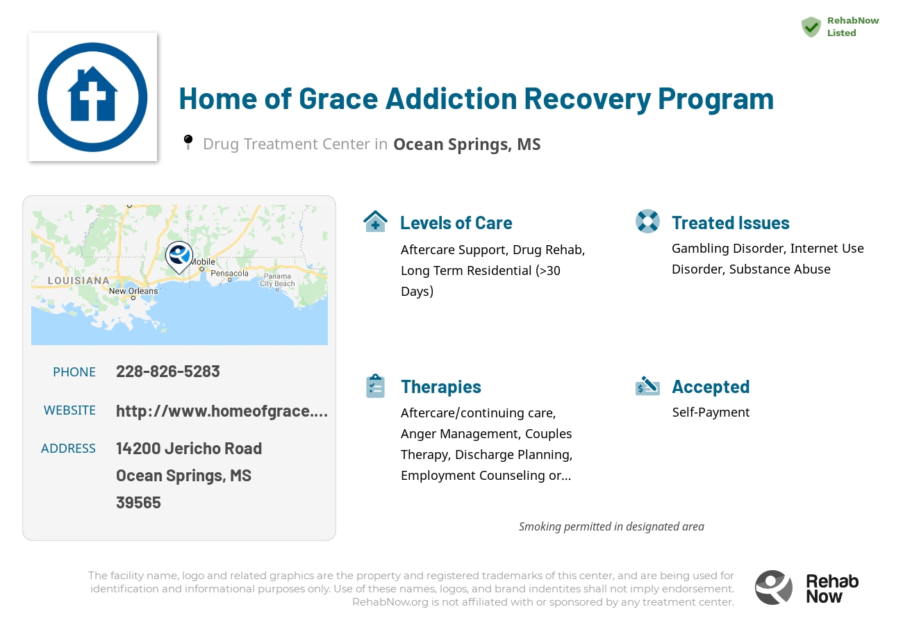 Helpful reference information for Home of Grace Addiction Recovery Program, a drug treatment center in Mississippi located at: 14200 Jericho Road, Ocean Springs, MS 39565, including phone numbers, official website, and more. Listed briefly is an overview of Levels of Care, Therapies Offered, Issues Treated, and accepted forms of Payment Methods.