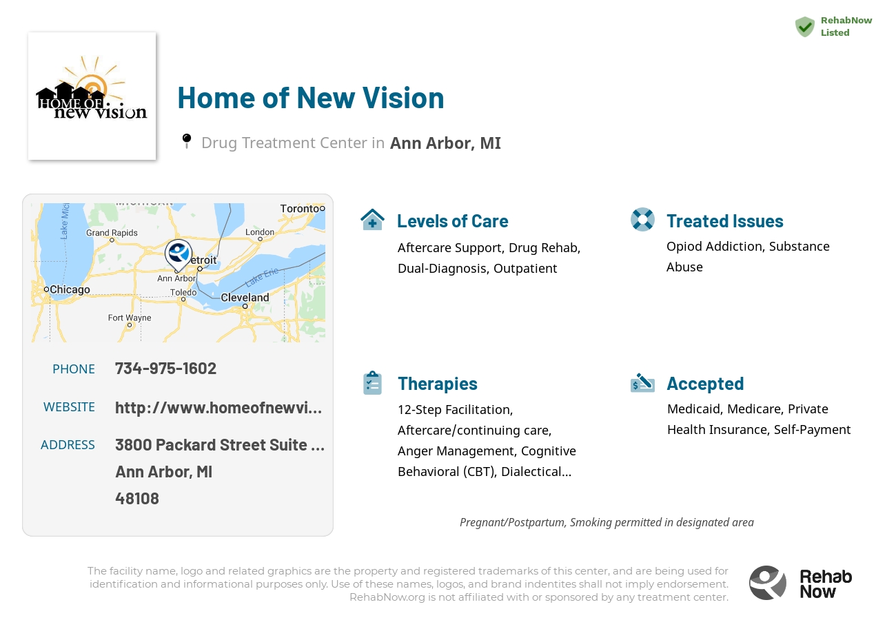 Helpful reference information for Home of New Vision, a drug treatment center in Michigan located at: 3800 Packard Street Suite 210, Ann Arbor, MI 48108, including phone numbers, official website, and more. Listed briefly is an overview of Levels of Care, Therapies Offered, Issues Treated, and accepted forms of Payment Methods.