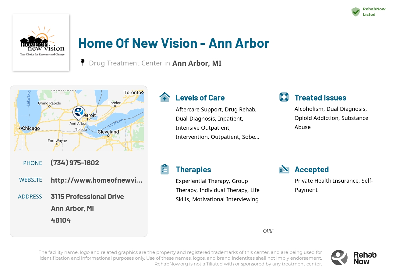 Helpful reference information for Home Of New Vision - Ann Arbor, a drug treatment center in Michigan located at: 3115 Professional Drive,, Ann Arbor, MI, 48104, including phone numbers, official website, and more. Listed briefly is an overview of Levels of Care, Therapies Offered, Issues Treated, and accepted forms of Payment Methods.