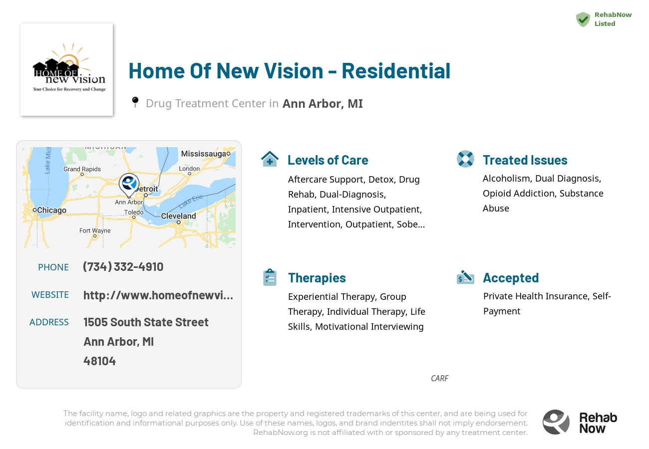 Helpful reference information for Home Of New Vision - Residential, a drug treatment center in Michigan located at: 1505 South State Street, Ann Arbor, MI, 48104, including phone numbers, official website, and more. Listed briefly is an overview of Levels of Care, Therapies Offered, Issues Treated, and accepted forms of Payment Methods.