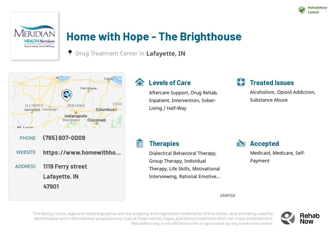 Helpful reference information for Home with Hope - The Brighthouse, a drug treatment center in Indiana located at: 1119 Ferry street, Lafayette, IN, 47901, including phone numbers, official website, and more. Listed briefly is an overview of Levels of Care, Therapies Offered, Issues Treated, and accepted forms of Payment Methods.