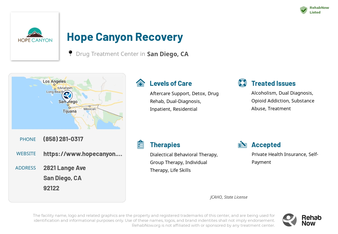 Helpful reference information for Hope Canyon Recovery, a drug treatment center in California located at: 2821 Lange Ave, San Diego, CA 92122, including phone numbers, official website, and more. Listed briefly is an overview of Levels of Care, Therapies Offered, Issues Treated, and accepted forms of Payment Methods.