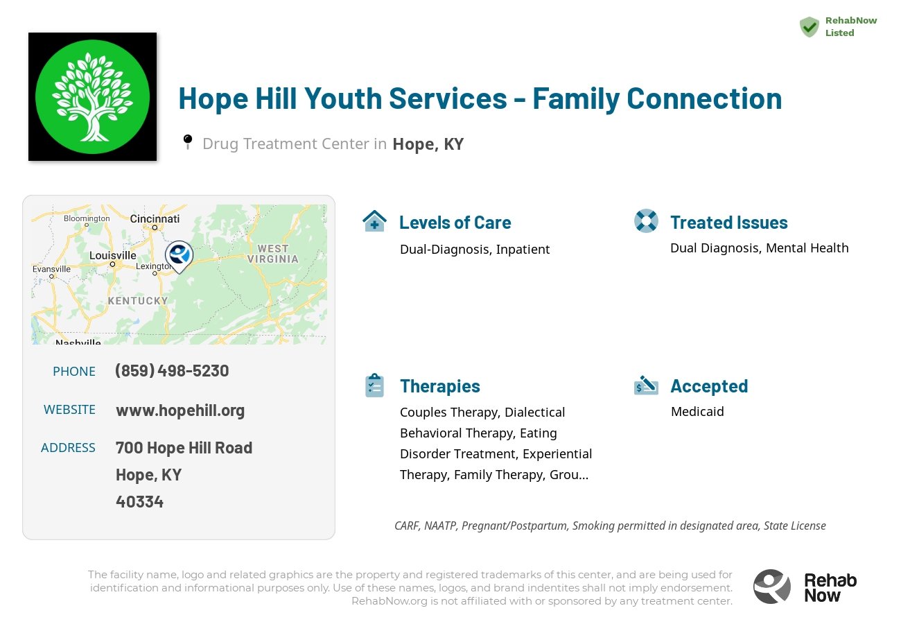 Helpful reference information for Hope Hill Youth Services - Family Connection, a drug treatment center in Kentucky located at: 700 Hope Hill Road, Hope, KY, 40334, including phone numbers, official website, and more. Listed briefly is an overview of Levels of Care, Therapies Offered, Issues Treated, and accepted forms of Payment Methods.