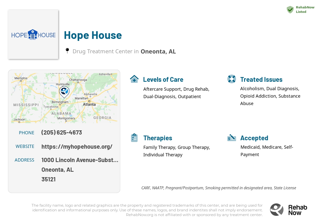 Helpful reference information for Hope House, a drug treatment center in Alabama located at: 1000 Lincoln Avenue-Substance Abuse Program, Oneonta, AL, 35121, including phone numbers, official website, and more. Listed briefly is an overview of Levels of Care, Therapies Offered, Issues Treated, and accepted forms of Payment Methods.