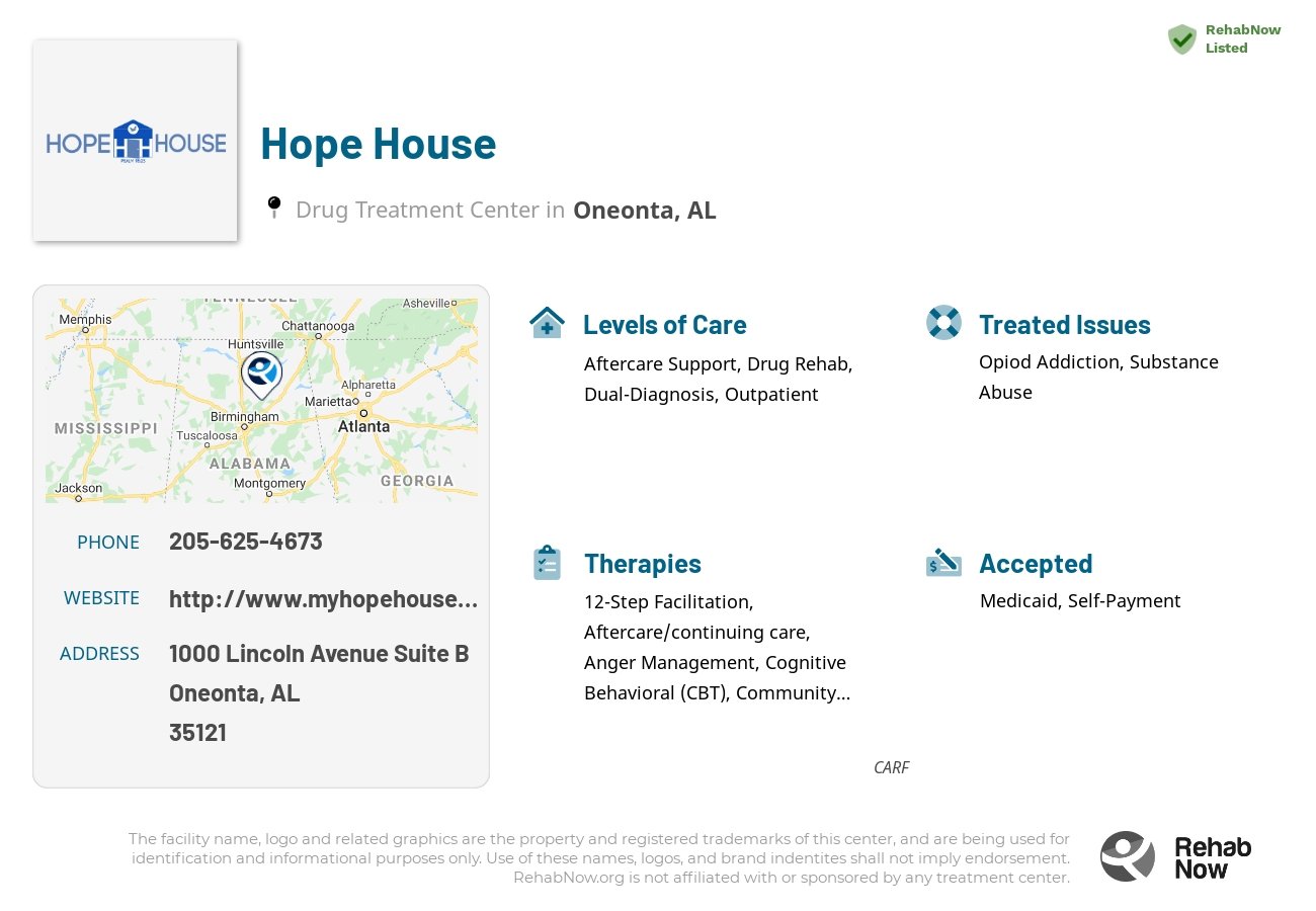 Helpful reference information for Hope House, a drug treatment center in Alabama located at: 1000 Lincoln Avenue Suite B, Oneonta, AL 35121, including phone numbers, official website, and more. Listed briefly is an overview of Levels of Care, Therapies Offered, Issues Treated, and accepted forms of Payment Methods.
