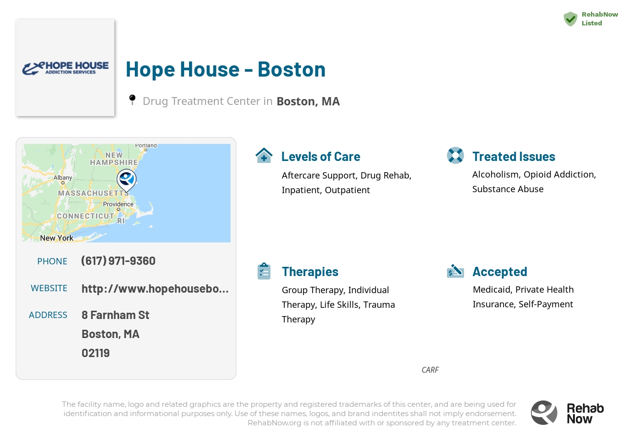 Helpful reference information for Hope House - Boston, a drug treatment center in Massachusetts located at: 8 Farnham St, Boston, MA 02119, including phone numbers, official website, and more. Listed briefly is an overview of Levels of Care, Therapies Offered, Issues Treated, and accepted forms of Payment Methods.
