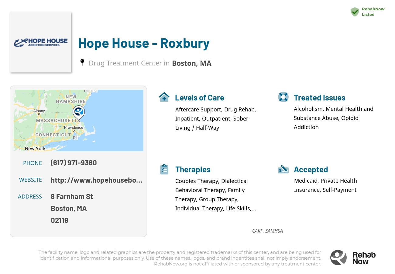 Helpful reference information for Hope House - Roxbury, a drug treatment center in Massachusetts located at: 8 Farnham St, Boston, MA 02119, including phone numbers, official website, and more. Listed briefly is an overview of Levels of Care, Therapies Offered, Issues Treated, and accepted forms of Payment Methods.