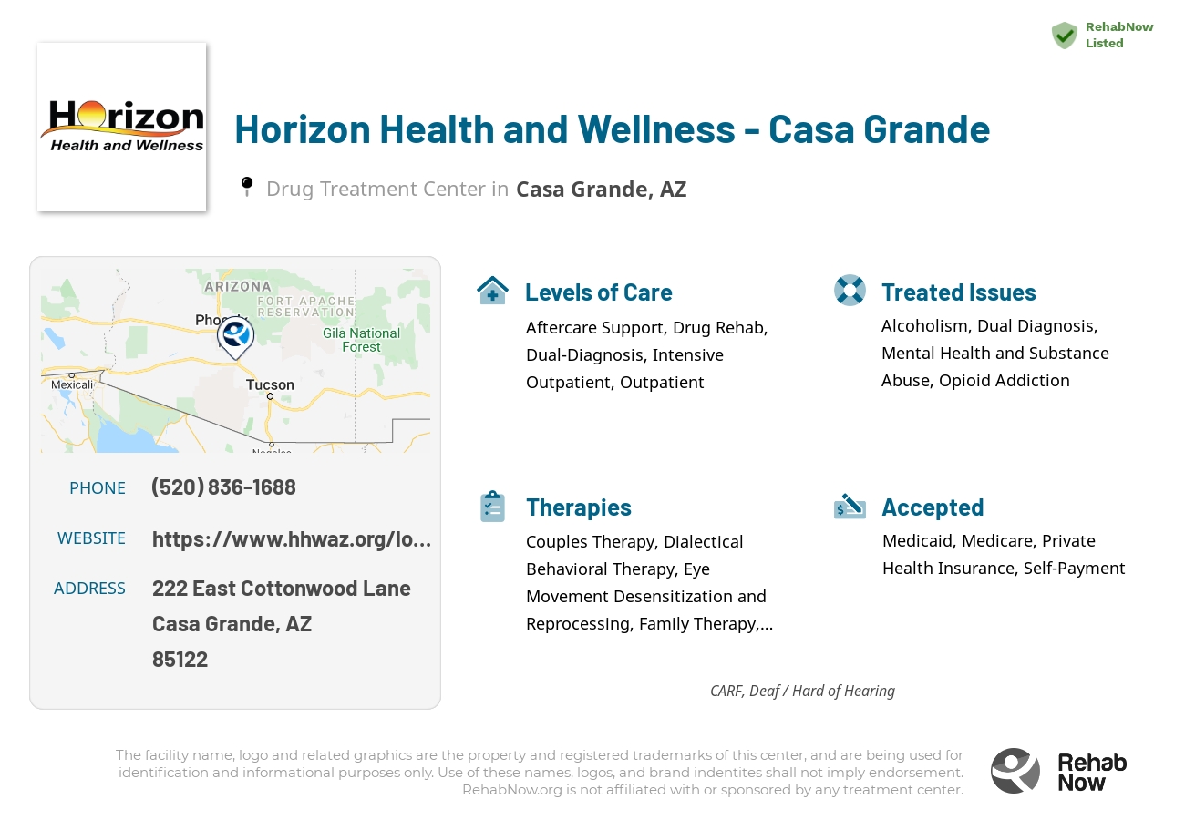 Helpful reference information for Horizon Health and Wellness - Casa Grande, a drug treatment center in Arizona located at: 222 East Cottonwood Lane, Casa Grande, AZ, 85122, including phone numbers, official website, and more. Listed briefly is an overview of Levels of Care, Therapies Offered, Issues Treated, and accepted forms of Payment Methods.