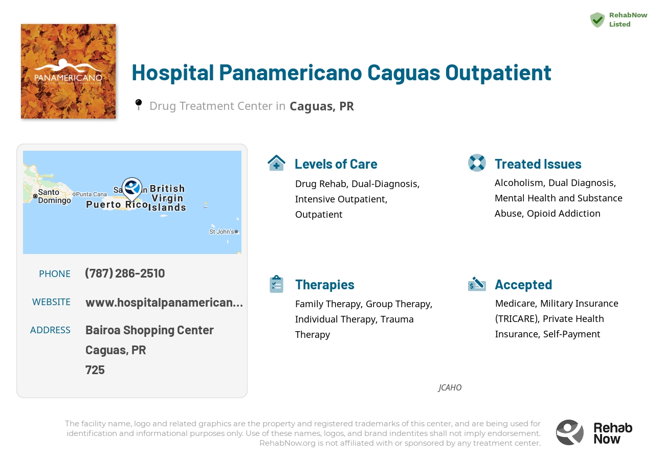 Helpful reference information for Hospital Panamericano Caguas Outpatient, a drug treatment center in Puerto Rico located at: Bairoa Shopping Center, Caguas, PR, 00725, including phone numbers, official website, and more. Listed briefly is an overview of Levels of Care, Therapies Offered, Issues Treated, and accepted forms of Payment Methods.