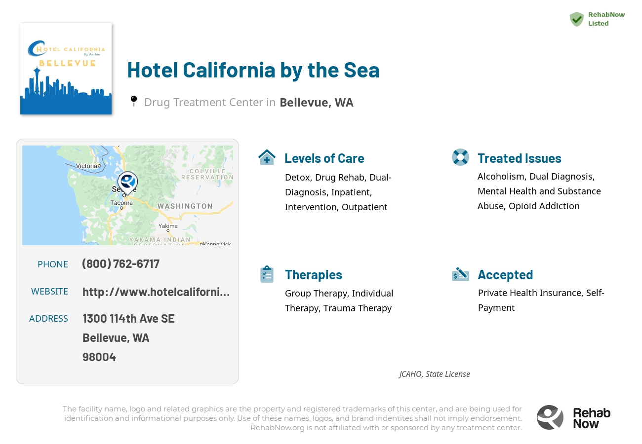 Helpful reference information for Hotel California by the Sea, a drug treatment center in California located at: 1300 114th Ave SE, Bellevue, WA 98004, including phone numbers, official website, and more. Listed briefly is an overview of Levels of Care, Therapies Offered, Issues Treated, and accepted forms of Payment Methods.