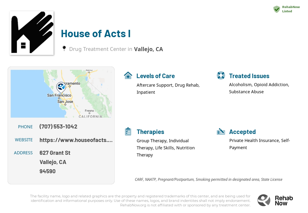 Helpful reference information for House of Acts I, a drug treatment center in California located at: 627 Grant St, Vallejo, CA 94590, including phone numbers, official website, and more. Listed briefly is an overview of Levels of Care, Therapies Offered, Issues Treated, and accepted forms of Payment Methods.