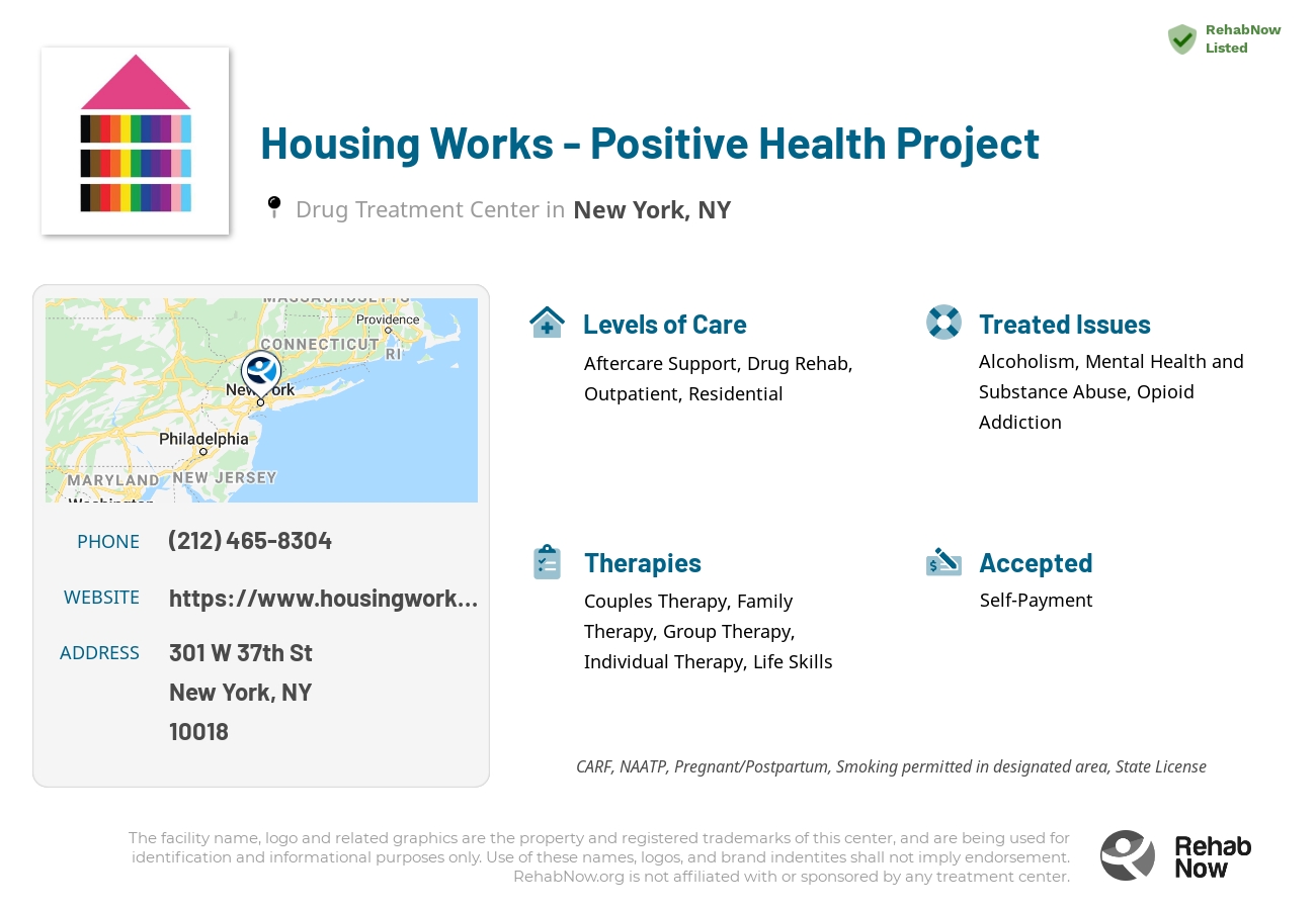 Helpful reference information for Housing Works - Positive Health Project, a drug treatment center in New York located at: 301 W 37th St, New York, NY 10018, including phone numbers, official website, and more. Listed briefly is an overview of Levels of Care, Therapies Offered, Issues Treated, and accepted forms of Payment Methods.