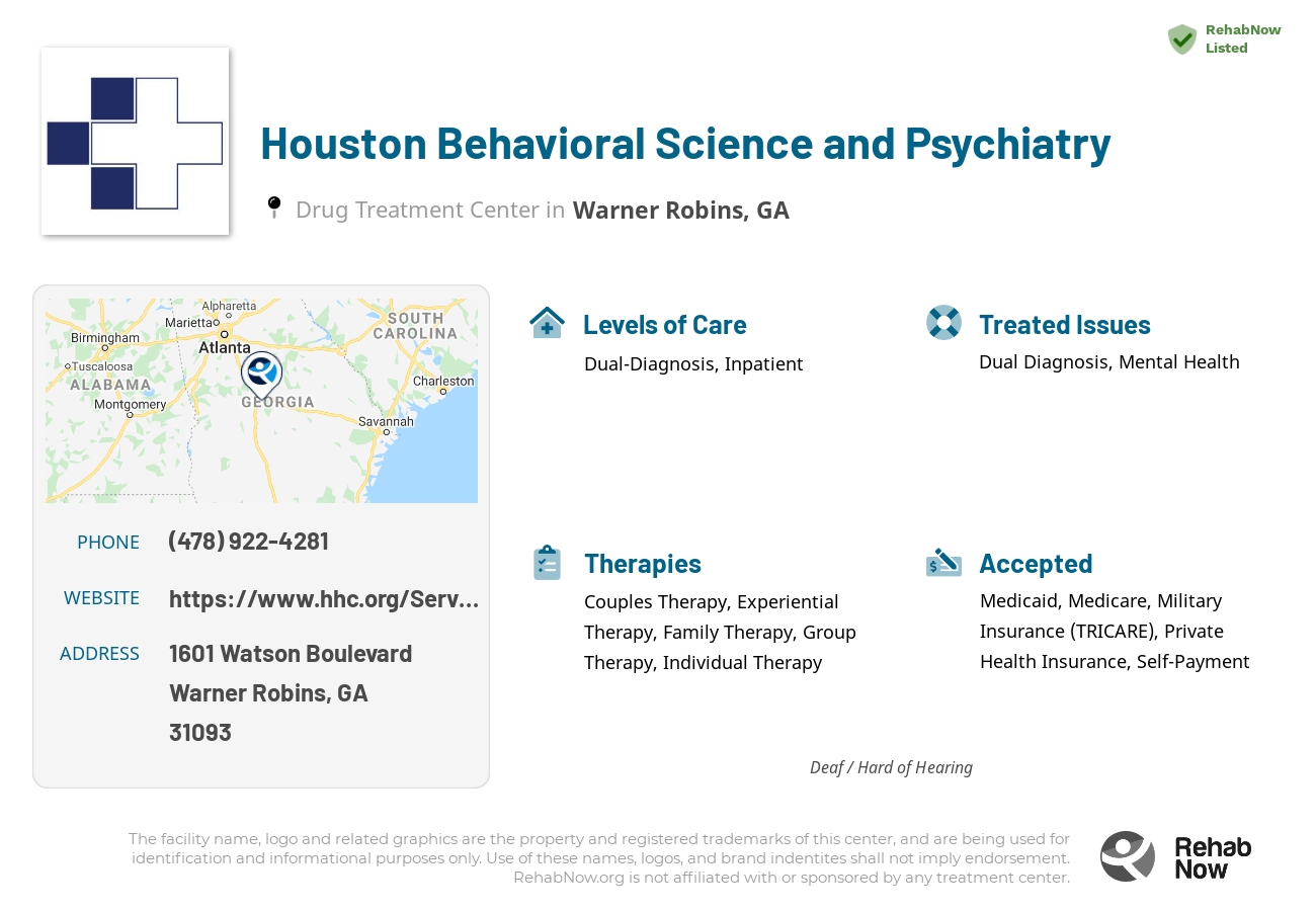 Helpful reference information for Houston Behavioral Science and Psychiatry, a drug treatment center in Georgia located at: 1601 1601 Watson Boulevard, Warner Robins, GA 31093, including phone numbers, official website, and more. Listed briefly is an overview of Levels of Care, Therapies Offered, Issues Treated, and accepted forms of Payment Methods.