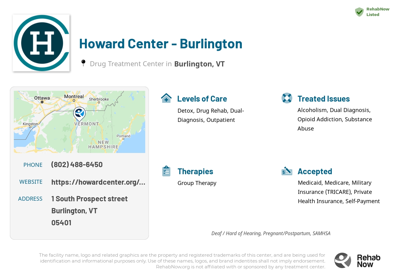 Helpful reference information for Howard Center - Burlington, a drug treatment center in Vermont located at: 1 1 South Prospect street, Burlington, VT 05401, including phone numbers, official website, and more. Listed briefly is an overview of Levels of Care, Therapies Offered, Issues Treated, and accepted forms of Payment Methods.