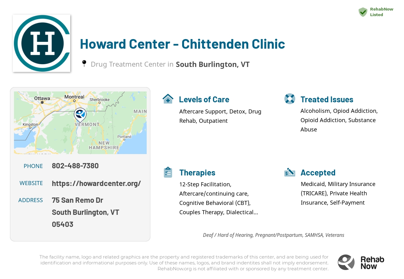 Helpful reference information for Howard Center - Chittenden Clinic, a drug treatment center in Vermont located at: 75 San Remo Dr, South Burlington, VT 05403, including phone numbers, official website, and more. Listed briefly is an overview of Levels of Care, Therapies Offered, Issues Treated, and accepted forms of Payment Methods.