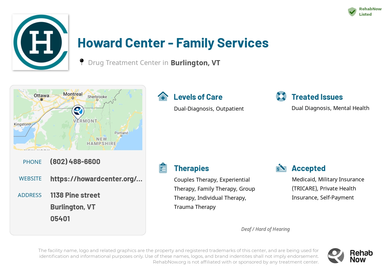 Helpful reference information for Howard Center - Family Services, a drug treatment center in Vermont located at: 1138 1138 Pine street, Burlington, VT 5401, including phone numbers, official website, and more. Listed briefly is an overview of Levels of Care, Therapies Offered, Issues Treated, and accepted forms of Payment Methods.