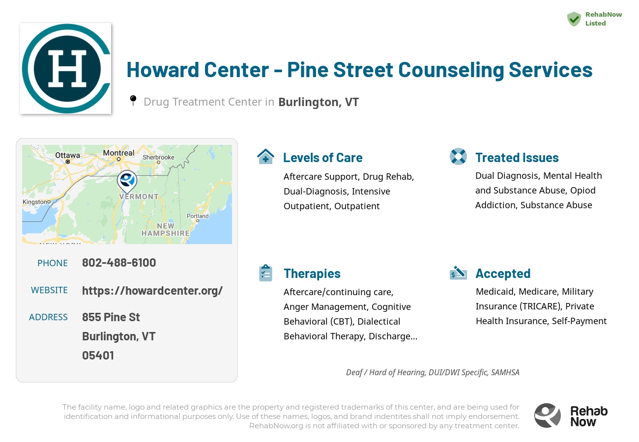 Helpful reference information for Howard Center - Pine Street Counseling Services, a drug treatment center in Vermont located at: 855 Pine St, Burlington, VT 05401, including phone numbers, official website, and more. Listed briefly is an overview of Levels of Care, Therapies Offered, Issues Treated, and accepted forms of Payment Methods.