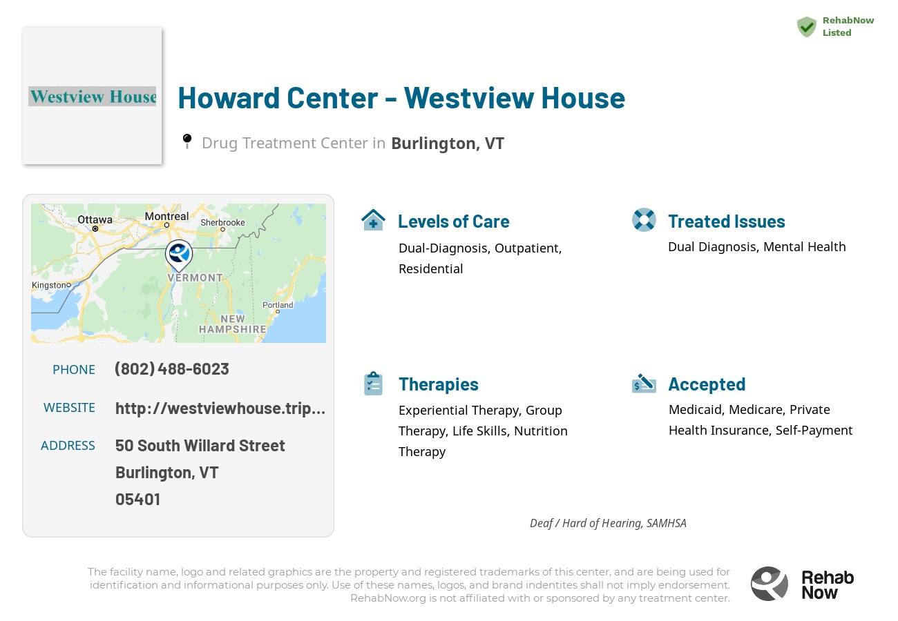 Helpful reference information for Howard Center - Westview House, a drug treatment center in Vermont located at: 50 50 South Willard Street, Burlington, VT 05401, including phone numbers, official website, and more. Listed briefly is an overview of Levels of Care, Therapies Offered, Issues Treated, and accepted forms of Payment Methods.