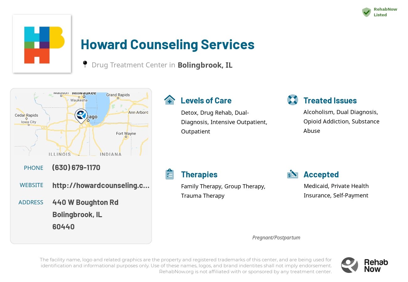 Helpful reference information for Howard Counseling Services, a drug treatment center in Illinois located at: 440 W Boughton Rd, Bolingbrook, IL 60440, including phone numbers, official website, and more. Listed briefly is an overview of Levels of Care, Therapies Offered, Issues Treated, and accepted forms of Payment Methods.