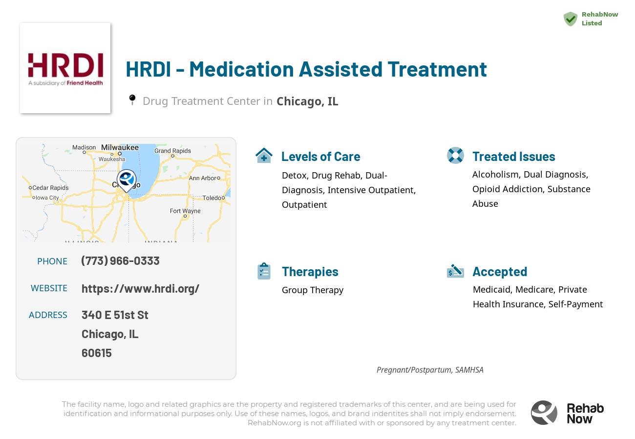 Helpful reference information for HRDI - Medication Assisted Treatment, a drug treatment center in Illinois located at: 340 E 51st St, Chicago, IL 60615, including phone numbers, official website, and more. Listed briefly is an overview of Levels of Care, Therapies Offered, Issues Treated, and accepted forms of Payment Methods.