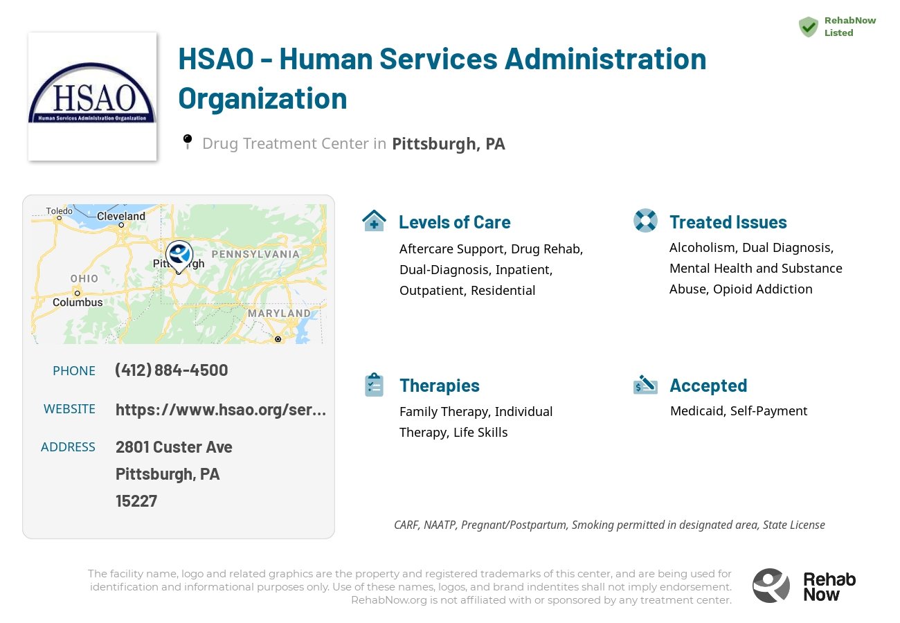 Helpful reference information for HSAO - Human Services Administration Organization, a drug treatment center in Pennsylvania located at: 2801 Custer Ave, Pittsburgh, PA 15227, including phone numbers, official website, and more. Listed briefly is an overview of Levels of Care, Therapies Offered, Issues Treated, and accepted forms of Payment Methods.