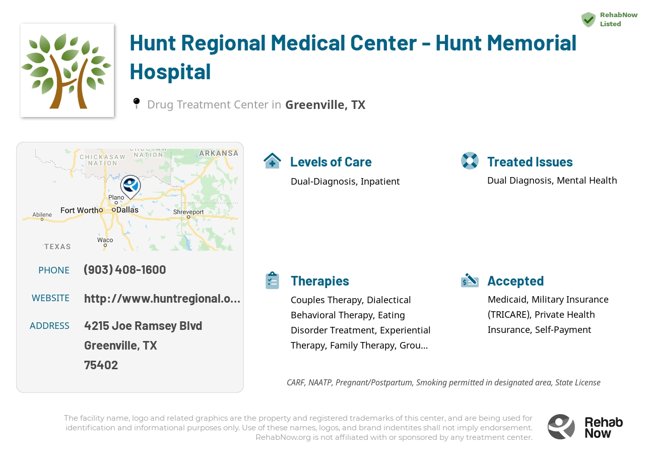 Helpful reference information for Hunt Regional Medical Center - Hunt Memorial Hospital, a drug treatment center in Texas located at: 4215 Joe Ramsey Blvd, Greenville, TX 75402, including phone numbers, official website, and more. Listed briefly is an overview of Levels of Care, Therapies Offered, Issues Treated, and accepted forms of Payment Methods.
