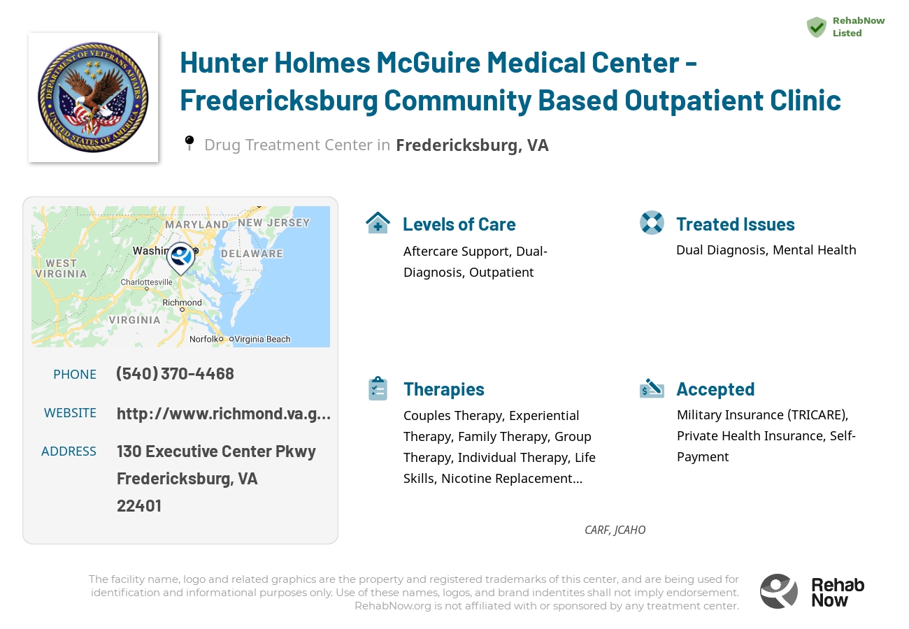 Helpful reference information for Hunter Holmes McGuire Medical Center - Fredericksburg Community Based Outpatient Clinic, a drug treatment center in Virginia located at: 130 Executive Center Pkwy, Fredericksburg, VA 22401, including phone numbers, official website, and more. Listed briefly is an overview of Levels of Care, Therapies Offered, Issues Treated, and accepted forms of Payment Methods.