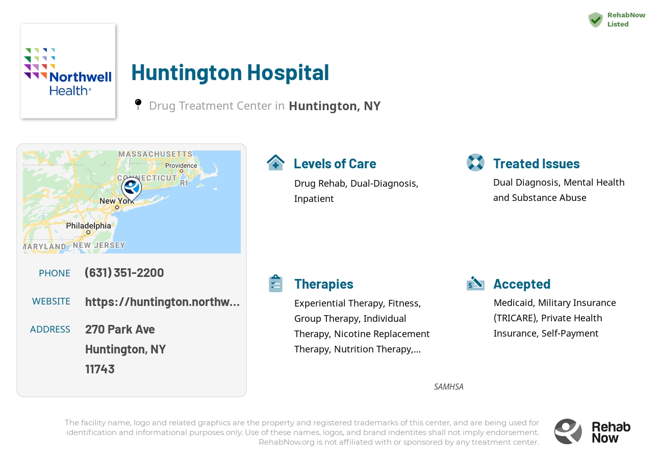 Helpful reference information for Huntington Hospital, a drug treatment center in New York located at: 270 Park Ave, Huntington, NY 11743, including phone numbers, official website, and more. Listed briefly is an overview of Levels of Care, Therapies Offered, Issues Treated, and accepted forms of Payment Methods.
