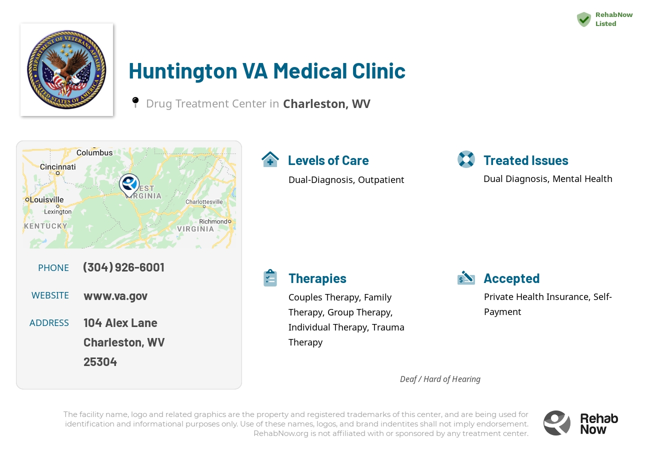 Helpful reference information for Huntington VA Medical Clinic, a drug treatment center in West Virginia located at: 104 Alex Lane, Charleston, WV, 25304, including phone numbers, official website, and more. Listed briefly is an overview of Levels of Care, Therapies Offered, Issues Treated, and accepted forms of Payment Methods.