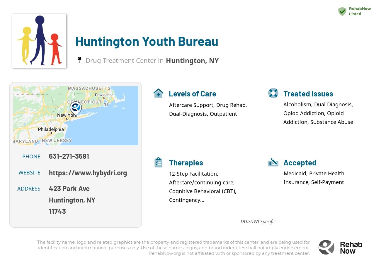 Helpful reference information for Huntington Youth Bureau, a drug treatment center in New York located at: 423 Park Ave, Huntington, NY 11743, including phone numbers, official website, and more. Listed briefly is an overview of Levels of Care, Therapies Offered, Issues Treated, and accepted forms of Payment Methods.
