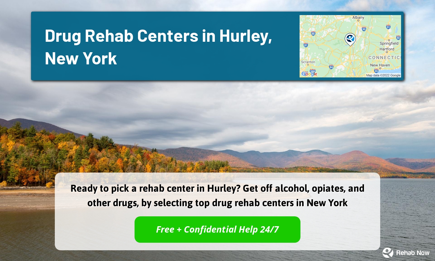 Ready to pick a rehab center in Hurley? Get off alcohol, opiates, and other drugs, by selecting top drug rehab centers in New York