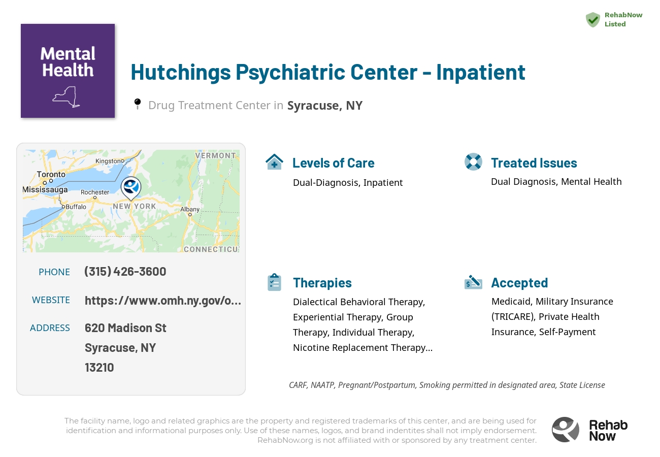 Helpful reference information for Hutchings Psychiatric Center - Inpatient, a drug treatment center in New York located at: 620 Madison St, Syracuse, NY 13210, including phone numbers, official website, and more. Listed briefly is an overview of Levels of Care, Therapies Offered, Issues Treated, and accepted forms of Payment Methods.