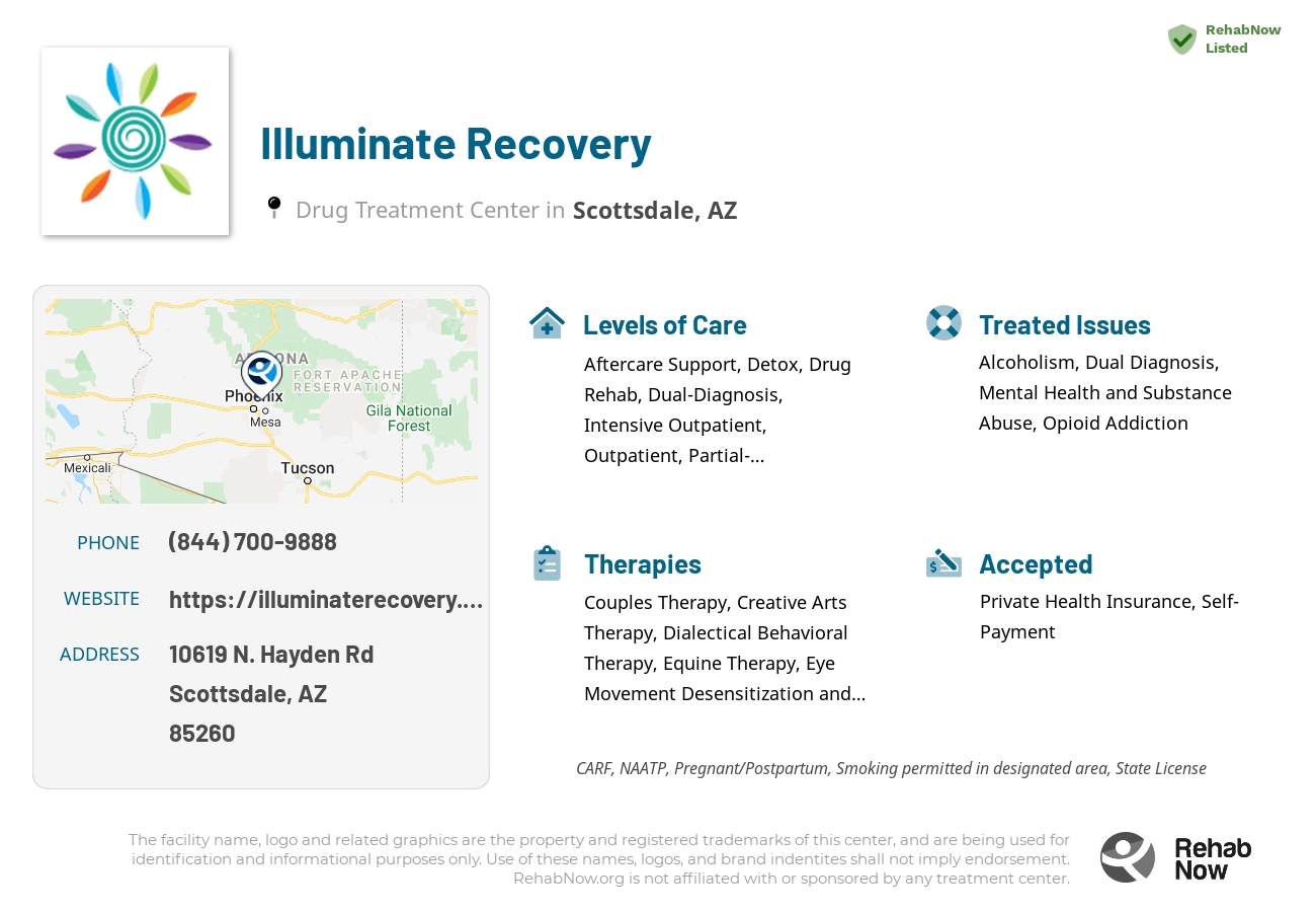 Helpful reference information for Illuminate Recovery, a drug treatment center in Arizona located at: 10619 N. Hayden Rd, Scottsdale, AZ, 85260, including phone numbers, official website, and more. Listed briefly is an overview of Levels of Care, Therapies Offered, Issues Treated, and accepted forms of Payment Methods.