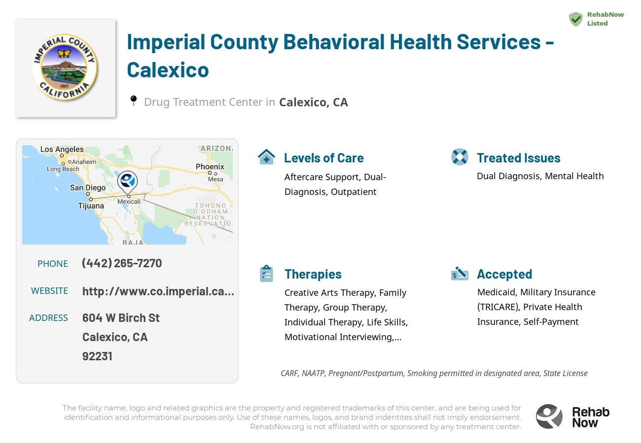 Helpful reference information for Imperial County Behavioral Health Services - Calexico, a drug treatment center in California located at: 604 W Birch St, Calexico, CA 92231, including phone numbers, official website, and more. Listed briefly is an overview of Levels of Care, Therapies Offered, Issues Treated, and accepted forms of Payment Methods.