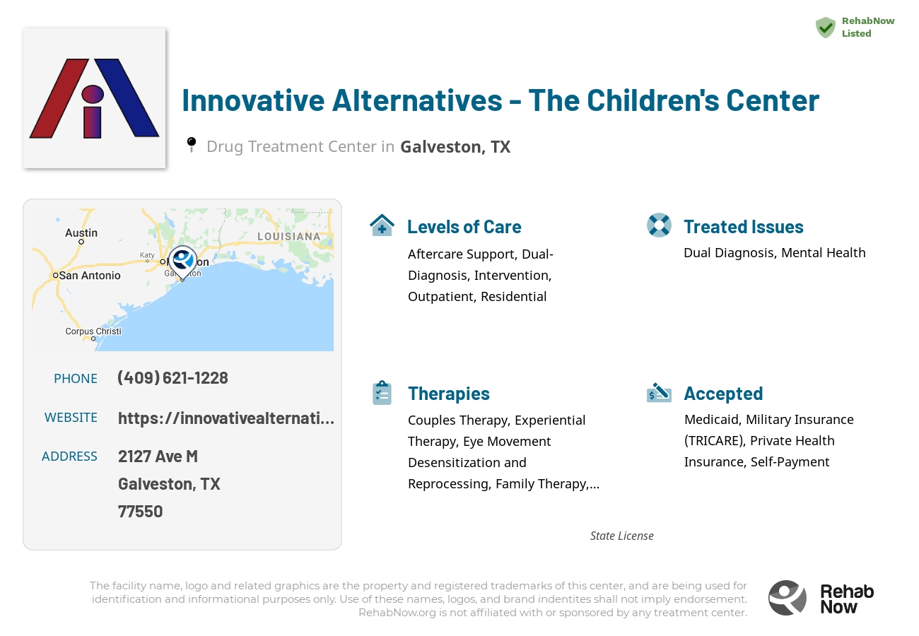 Helpful reference information for Innovative Alternatives - The Children's Center, a drug treatment center in Texas located at: 2127 Ave M, Galveston, TX 77550, including phone numbers, official website, and more. Listed briefly is an overview of Levels of Care, Therapies Offered, Issues Treated, and accepted forms of Payment Methods.