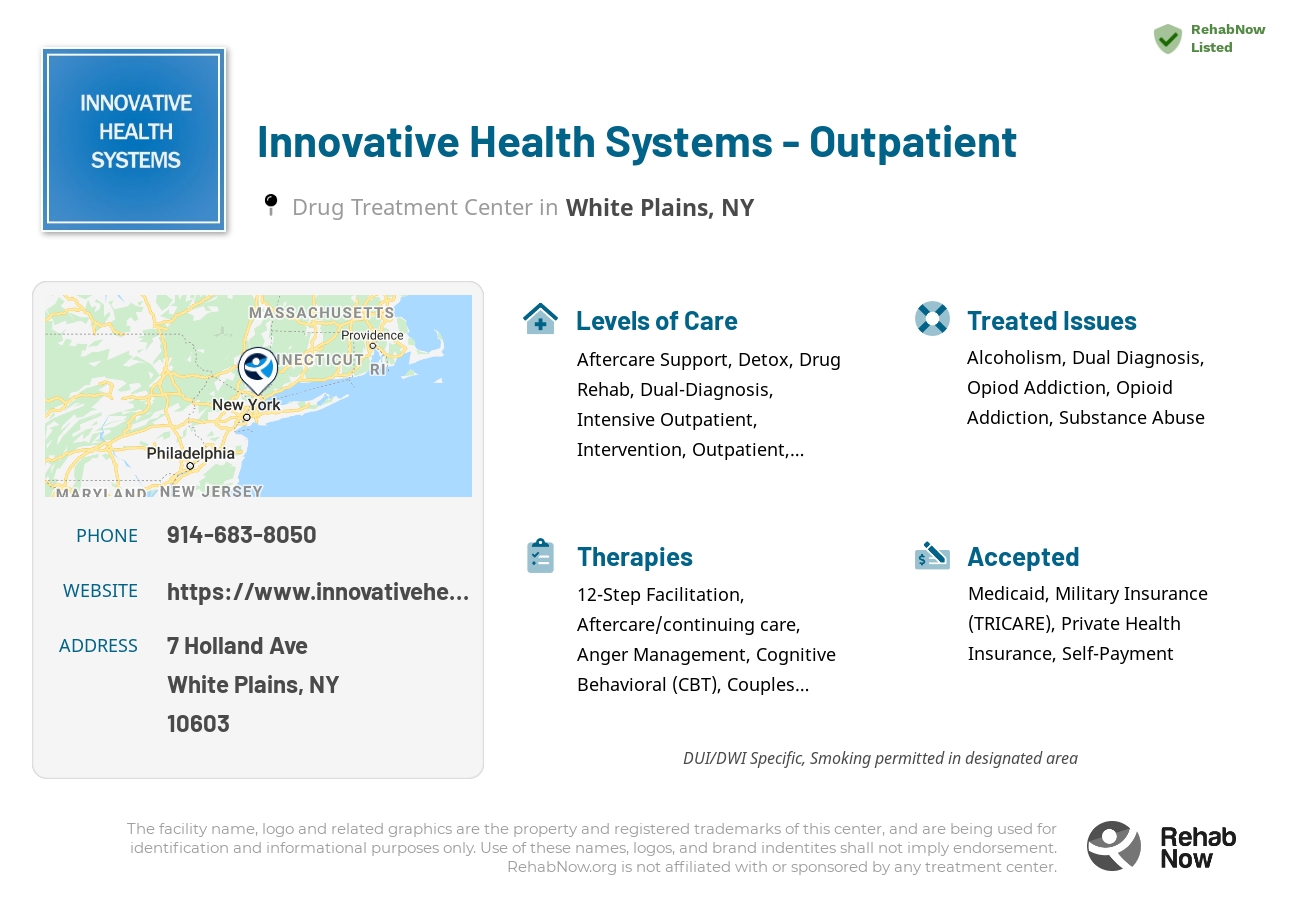 Helpful reference information for Innovative Health Systems - Outpatient, a drug treatment center in New York located at: 7 Holland Ave, White Plains, NY 10603, including phone numbers, official website, and more. Listed briefly is an overview of Levels of Care, Therapies Offered, Issues Treated, and accepted forms of Payment Methods.