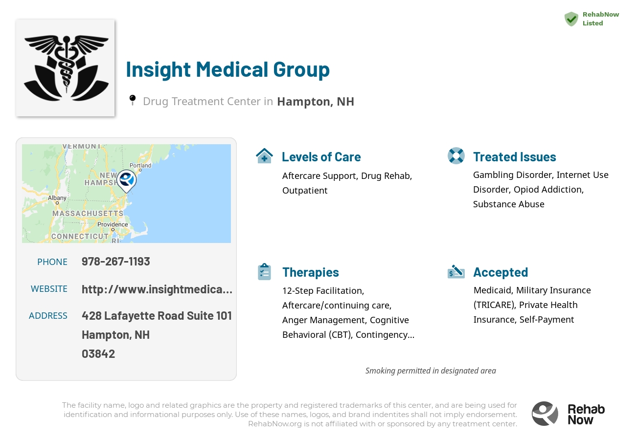 Helpful reference information for Insight Medical Group, a drug treatment center in New Hampshire located at: 428 Lafayette Road Suite 101, Hampton, NH 03842, including phone numbers, official website, and more. Listed briefly is an overview of Levels of Care, Therapies Offered, Issues Treated, and accepted forms of Payment Methods.
