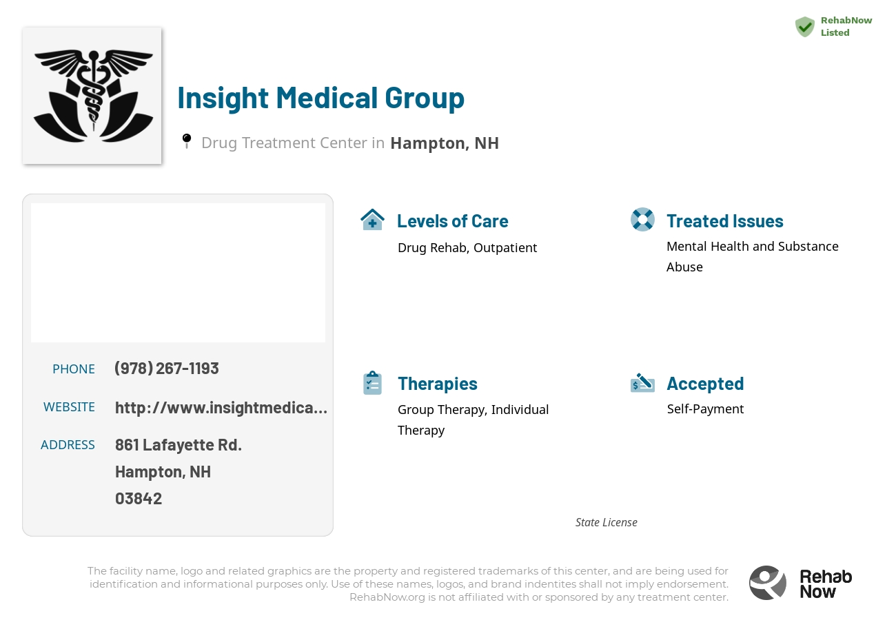 Helpful reference information for Insight Medical Group, a drug treatment center in New Hampshire located at: 861 Lafayette Rd., #6, Hampton, NH, 03842, including phone numbers, official website, and more. Listed briefly is an overview of Levels of Care, Therapies Offered, Issues Treated, and accepted forms of Payment Methods.