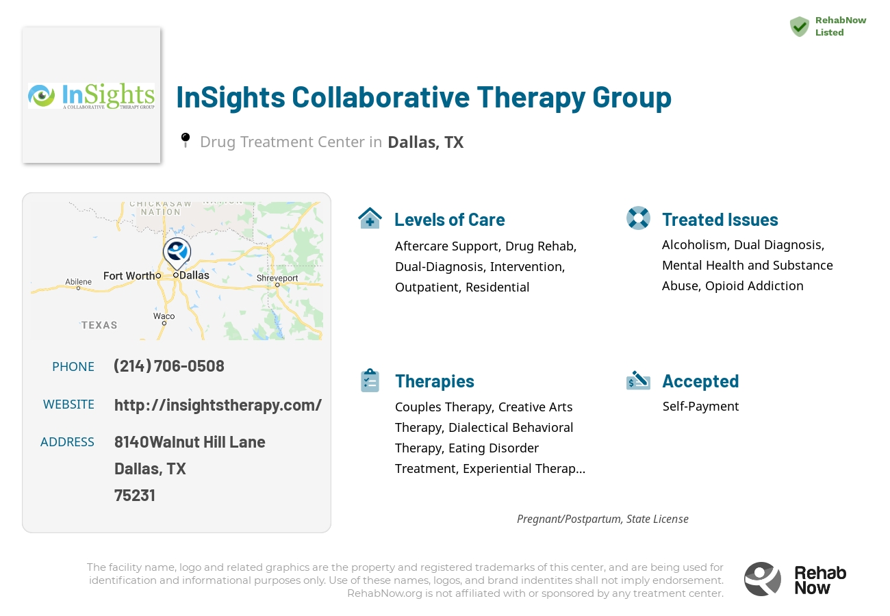 Helpful reference information for InSights Collaborative Therapy Group, a drug treatment center in Texas located at: 8140Walnut Hill Lane, Dallas, TX 75231, including phone numbers, official website, and more. Listed briefly is an overview of Levels of Care, Therapies Offered, Issues Treated, and accepted forms of Payment Methods.