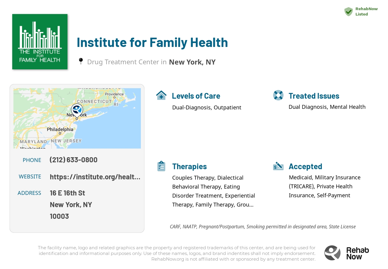 Helpful reference information for Institute for Family Health, a drug treatment center in New York located at: 16 E 16th St, New York, NY 10003, including phone numbers, official website, and more. Listed briefly is an overview of Levels of Care, Therapies Offered, Issues Treated, and accepted forms of Payment Methods.