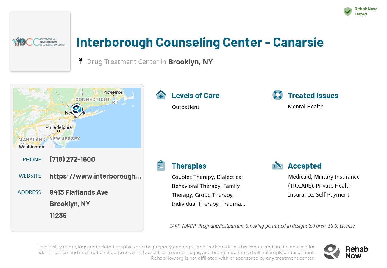 Helpful reference information for Interborough Counseling Center - Canarsie, a drug treatment center in New York located at: 9413 Flatlands Ave, Brooklyn, NY 11236, including phone numbers, official website, and more. Listed briefly is an overview of Levels of Care, Therapies Offered, Issues Treated, and accepted forms of Payment Methods.