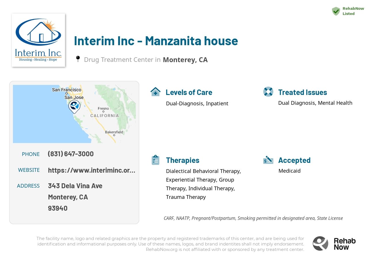 Helpful reference information for Interim Inc - Manzanita house, a drug treatment center in California located at: 343 Dela Vina Ave, Monterey, CA 93940, including phone numbers, official website, and more. Listed briefly is an overview of Levels of Care, Therapies Offered, Issues Treated, and accepted forms of Payment Methods.