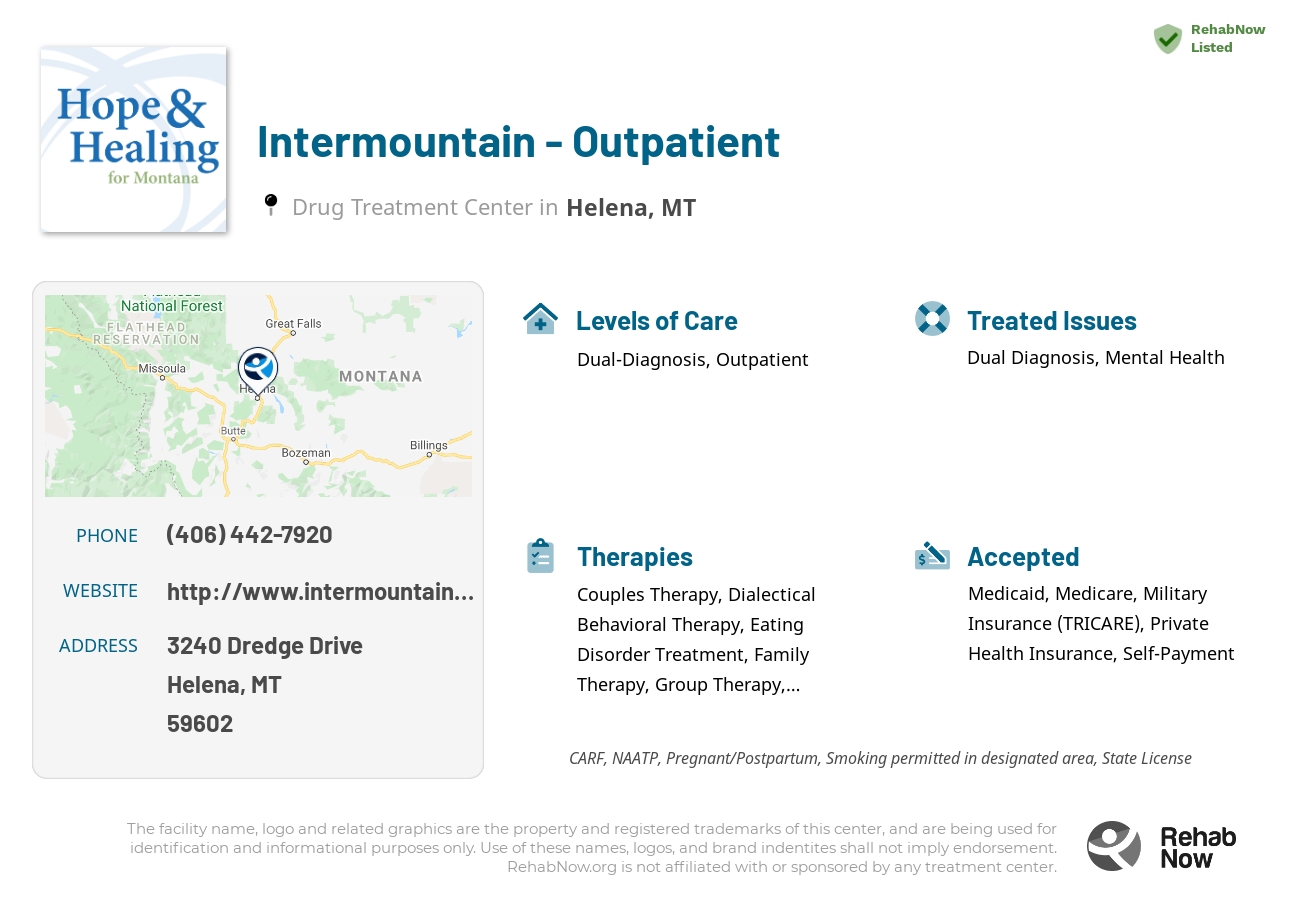 Helpful reference information for Intermountain - Outpatient, a drug treatment center in Montana located at: 3240 3240 Dredge Drive, Helena, MT 59602, including phone numbers, official website, and more. Listed briefly is an overview of Levels of Care, Therapies Offered, Issues Treated, and accepted forms of Payment Methods.