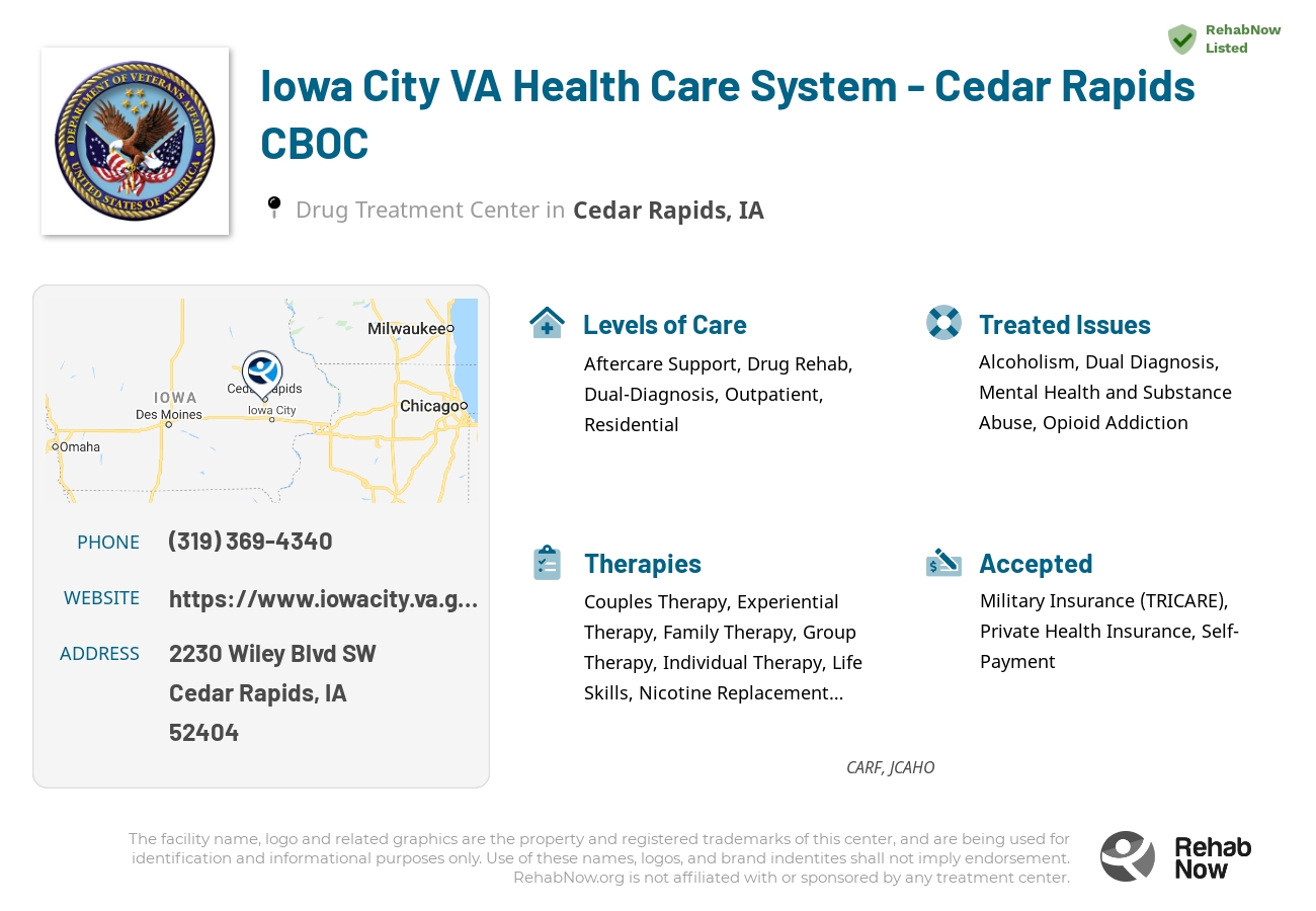 Helpful reference information for Iowa City VA Health Care System - Cedar Rapids CBOC, a drug treatment center in Iowa located at: 2230 Wiley Blvd SW, Cedar Rapids, IA, 52404, including phone numbers, official website, and more. Listed briefly is an overview of Levels of Care, Therapies Offered, Issues Treated, and accepted forms of Payment Methods.