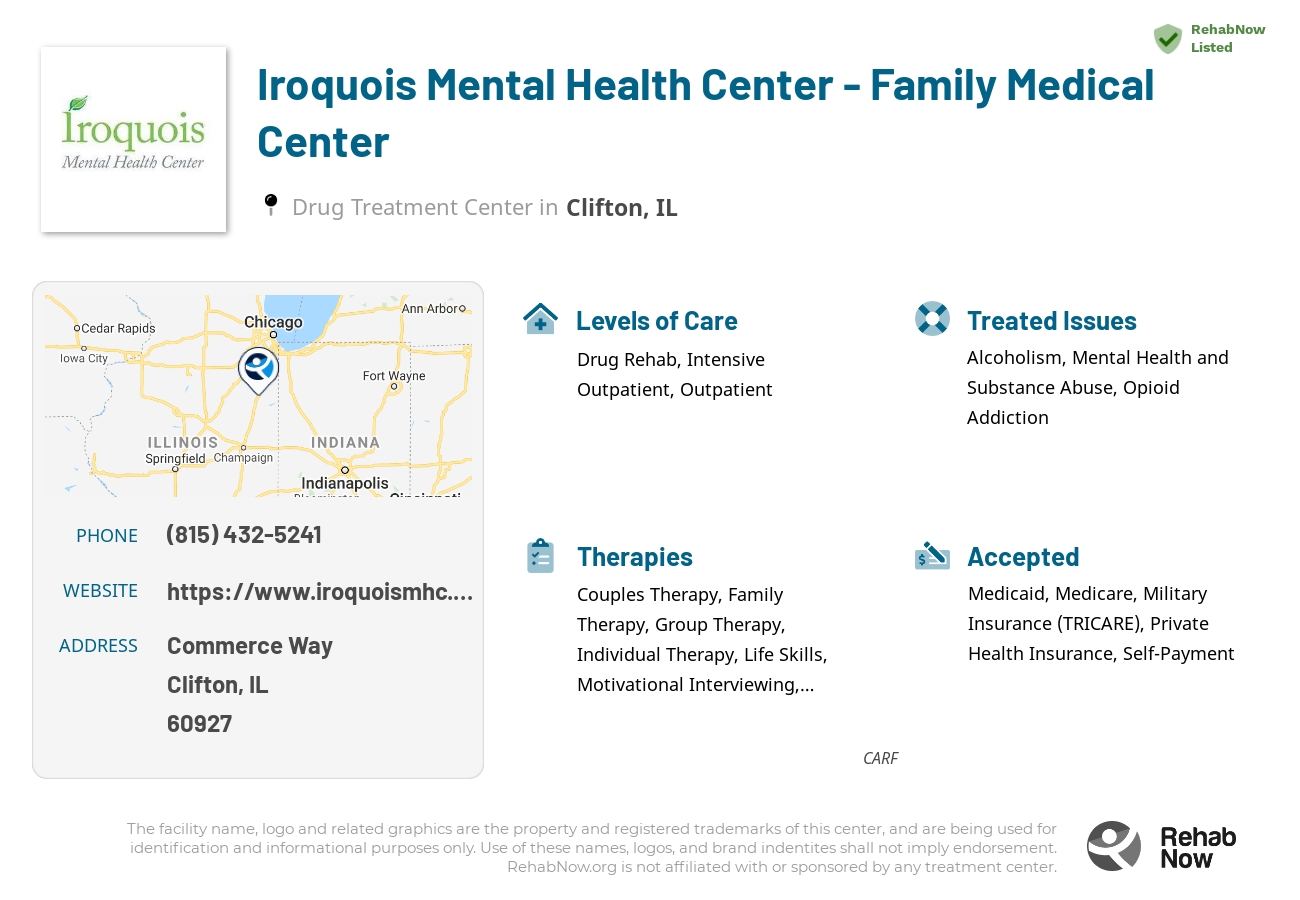 Helpful reference information for Iroquois Mental Health Center - Family Medical Center, a drug treatment center in Illinois located at: Commerce Way, Clifton, IL 60927, including phone numbers, official website, and more. Listed briefly is an overview of Levels of Care, Therapies Offered, Issues Treated, and accepted forms of Payment Methods.
