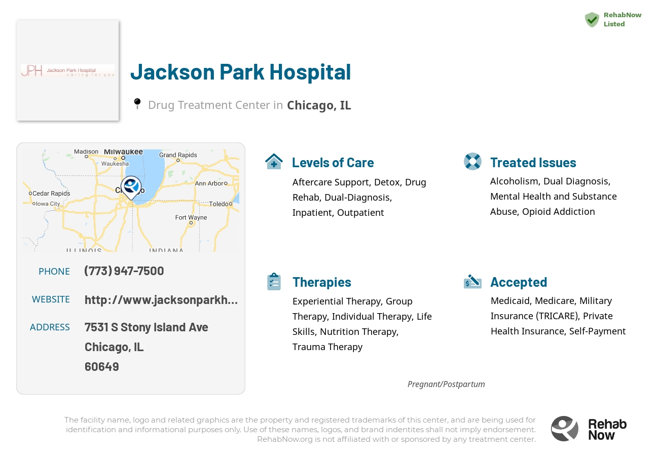 Helpful reference information for Jackson Park Hospital, a drug treatment center in Illinois located at: 7531 S Stony Island Ave, Chicago, IL 60649, including phone numbers, official website, and more. Listed briefly is an overview of Levels of Care, Therapies Offered, Issues Treated, and accepted forms of Payment Methods.